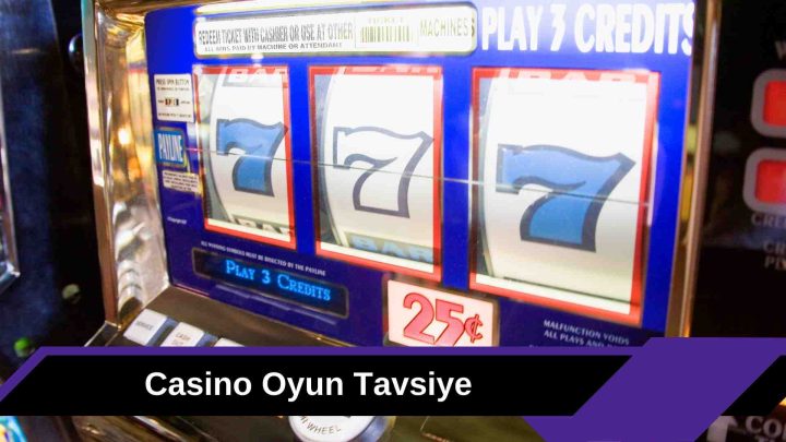 Casino Oyun Tavsiye