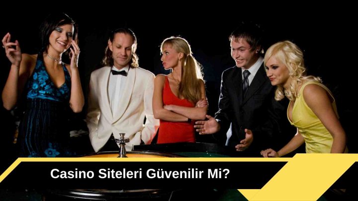 Casino Siteleri Güvenilir Mi